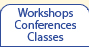 Workshops, Conferences, & Classes